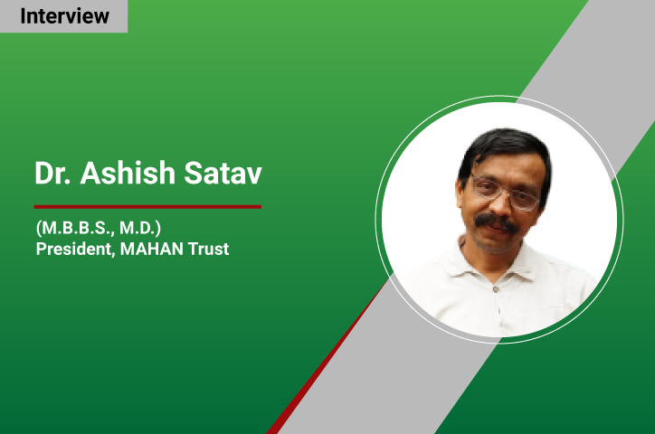 “Suicide and cardiovascular diseases are a major cause of mortality in tribal areas, hypertension is a major health concern”: Dr. Ashish Satav, President- MAHAN Trust